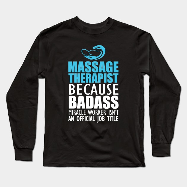 Massage Therapist - Badass Miracle Worker Isn't an official jot title b Long Sleeve T-Shirt by KC Happy Shop